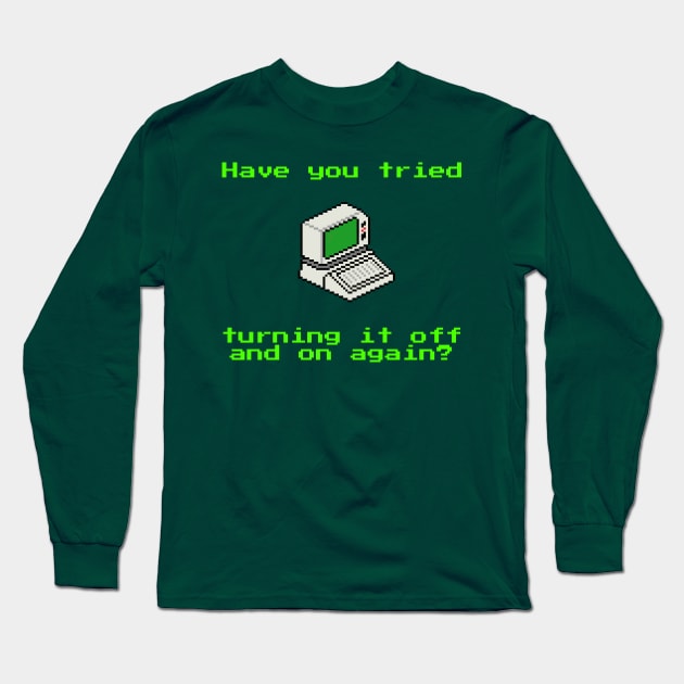 Have you tried turning it off and on again? Long Sleeve T-Shirt by uselessandshiny